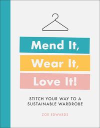 Bild vom Artikel Mend It, Wear It, Love It!: Stitch Your Way to a Sustainable Wardrobe vom Autor Zoe Edwards