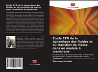 Produktbild: &Eacute;tude CFD de la dynamique des fluides et du transfert de masse dans un module &agrave; membrane