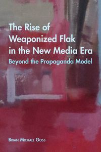 Produktbild: The Rise of Weaponized Flak in the New Media Era