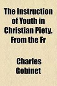 Produktbild: The Instruction of Youth in Christian Piety. from the Fr