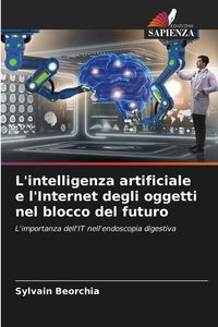 Produktbild: L'intelligenza artificiale e l'Internet degli oggetti nel blocco del futuro