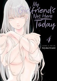 Produktbild: Iwami, K: My Girlfriend's Not Here Today Vol. 4