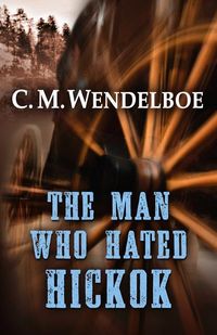 Produktbild: Wendelboe, C: Man Who Hated Hickok