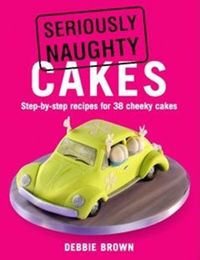 Produktbild: Brown, D: Seriously Naughty Cakes