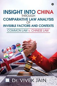 Produktbild: Insight into China through Comparative Law Analysis of Invisible Factors and Contexts - Common Law v. Chinese Law