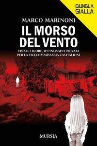 Produktbild: Il morso del vento. Finale Ligure, un'indagine privata per la vice commissaria Castiglioni