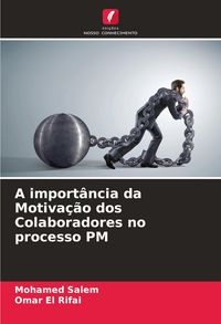 Produktbild: A import&acirc;ncia da Motiva&ccedil;&atilde;o dos Colaboradores no processo PM