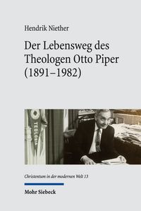 Produktbild: Der Lebensweg des Theologen Otto Piper (1891-1982)