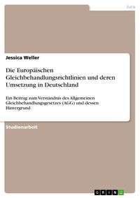 Produktbild: Die Europ&auml;ischen Gleichbehandlungsrichtlinien und deren Umsetzung in Deutschland