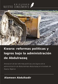 Produktbild: Kwara: reformas pol&iacute;ticas y logros bajo la administraci&oacute;n de Abdulrazaq