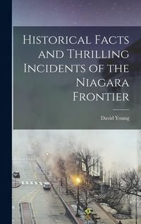 Produktbild: Historical Facts and Thrilling Incidents of the Niagara Frontier
