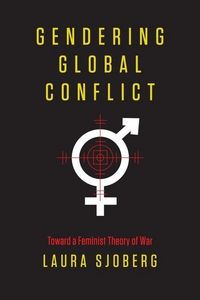 Produktbild: Sjoberg, L: Gendering Global Conflict - Toward a Feminist Th