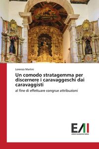 Produktbild: Un comodo stratagemma per discernere i caravaggeschi dai caravaggisti