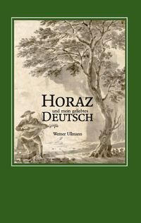 Produktbild: Horaz und mein geliebtes Deutsch