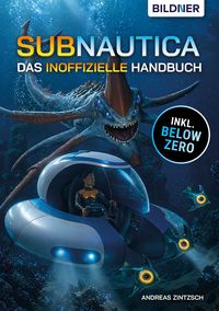 Produktbild: Das inoffizielle Handbuch zu Subnautica: Alle Tipps und Tricks zum Spiel mit Lexikon der Kreaturen