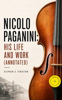 Produktbild: Nicolo Paganini: His Life and Work (Annotated)