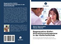 Produktbild: Regenerative Kiefer: Distraktionsosteogenese in der Kieferheilkunde