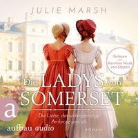 Die Ladys von Somerset - Die Liebe, der widerspenstige Ambrose und ich von Julie Marsh