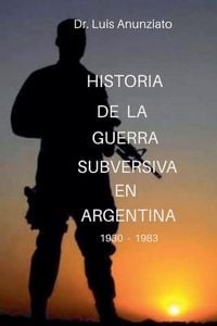 Produktbild: Historia De La Guerra Subversiva En Argentina - 1930 a 1983