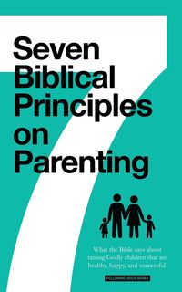 Produktbild: 7 Biblical Principles on Parenting: What the Bible says about Raising Godly Children that are Healthy, Happy, and Successful (Marriage & Parenting Col