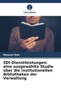 Produktbild: SDI-Dienstleistungen: eine ausgew&auml;hlte Studie &uuml;ber die institutionellen Bibliotheken der Verwaltung