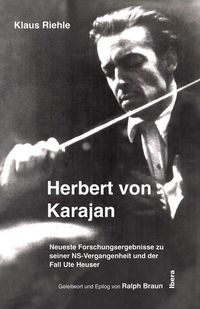 Bild vom Artikel Herbert von Karajan – Neueste Forschungsergebnisse zu seiner NS-Vergangenheit und der Fall Ute Heuser vom Autor Klaus Riehle