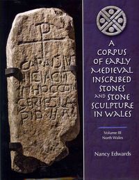 Produktbild: A Corpus of Early Medieval Inscribed Stones and Stone Sculptures in Wales