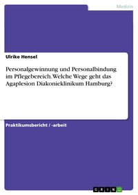 Produktbild: Personalgewinnung und Personalbindung im Pflegebereich.Welche Wege geht das Agaplesion Diakonieklinikum Hamburg?