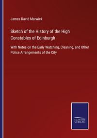Produktbild: Sketch of the History of the High Constables of Edinburgh