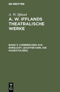 Produktbild: [Verbrechen aus Ehrsucht. Leichter Sinn. Die Hagestolzen]