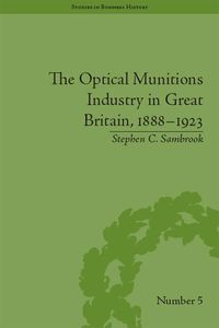 Produktbild: The Optical Munitions Industry in Great Britain, 1888-1923