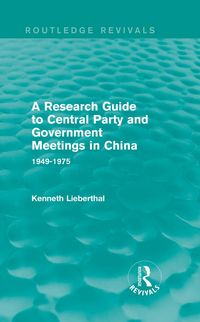 Produktbild: A Research Guide to Central Party and Government Meetings in China