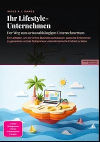 Produktbild: Ihr Lifestyle-Unternehmen: Der Weg zum ortsunabh&auml;ngigen Unternehmertum