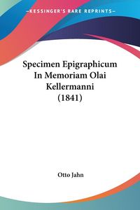 Produktbild: Specimen Epigraphicum In Memoriam Olai Kellermanni (1841)