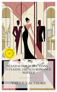 Produktbild: Scandalous Seductions - 3 Classic French Romance Novels