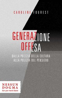 Produktbild: Generazione offesa. Dalla polizia della cultura alla polizia del pensiero
