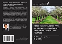 Produktbild: M&eacute;todos Innovadores Para Mitigar El Estr&eacute;s Bi&oacute;tico Y Abi&oacute;tico En Los Cultivos Frutales