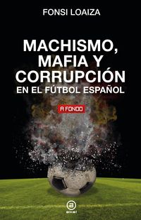 Produktbild: Machismo, mafia y corrupci&oacute;n en el f&uacute;tbol espa&ntilde;ol