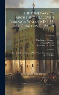 Produktbild: The Itinerary of Archbishop Baldwin Through Wales, A.D. 1188. By Giraldus de Barri; tr. Into English and Illustrated With Views, Annotations, and Life