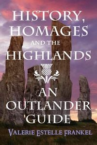Produktbild: History, Homages and the Highlands: An Outlander Guide