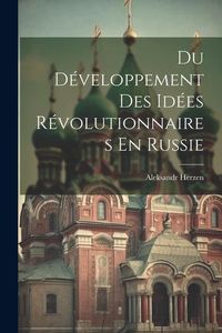 Produktbild: Du D&eacute;veloppement Des Id&eacute;es R&eacute;volutionnaires En Russie