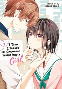 Produktbild: I Think I Turned My Childhood Friend Into a Girl Vol. 1