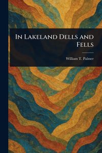 Produktbild: In Lakeland Dells and Fells