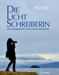 Bild vom Artikel Die Lichtschreiberin vom Autor Almut Adler