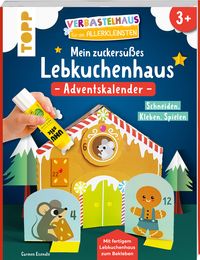 Produktbild: Verbastelhaus f&uuml;r die Allerkleinsten. Adventskalender - Mein zuckers&uuml;&szlig;es Lebkuchenhaus