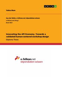 Produktbild: Innovating the API Economy. Towards a validated human-centered workshop design