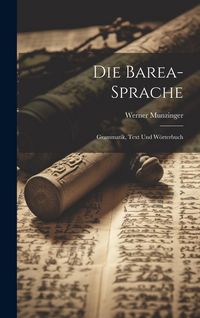 Produktbild: Die Barea-Sprache: Grammatik, Text und W&ouml;rterbuch