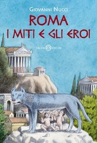 Produktbild: Roma. I miti e gli eroi. La storia e il mito della fondazione di Roma