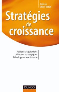 Produktbild: Strat&eacute;gies de croissance - Fusions-acquisitions. Alliances strat&eacute;giques. D&eacute;veloppement interne