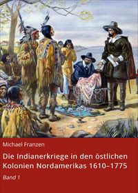 Produktbild: Die Indianerkriege in den &ouml;stlichen Kolonien Nordamerikas 1610-1775